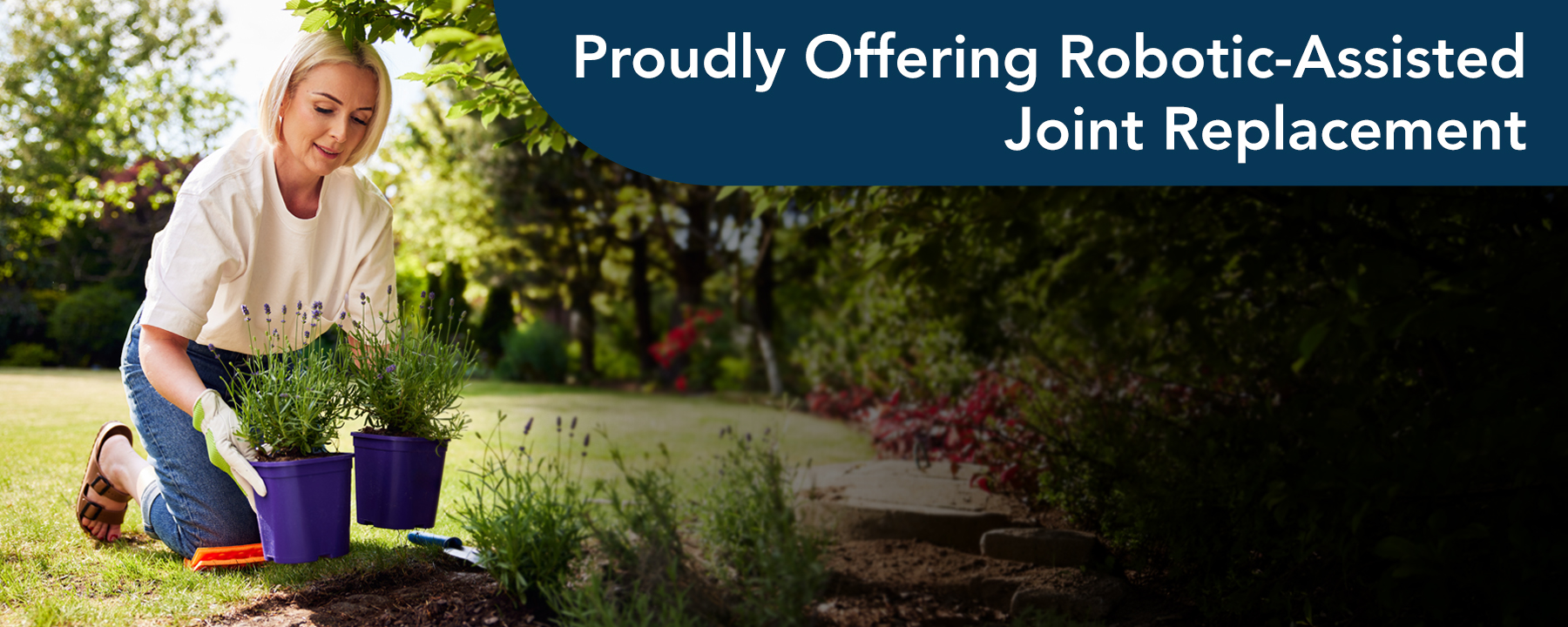 Proudly Offering Robotic-Assisted Joint Replacement